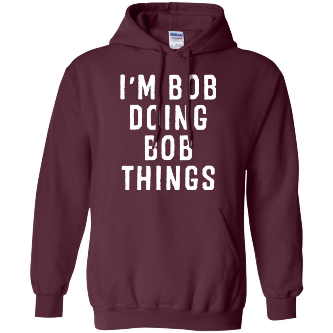 I'm Bob Doing Bob Things T-shirt Maroon