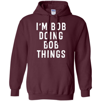 I'm Bob Doing Bob Things T-shirt Maroon