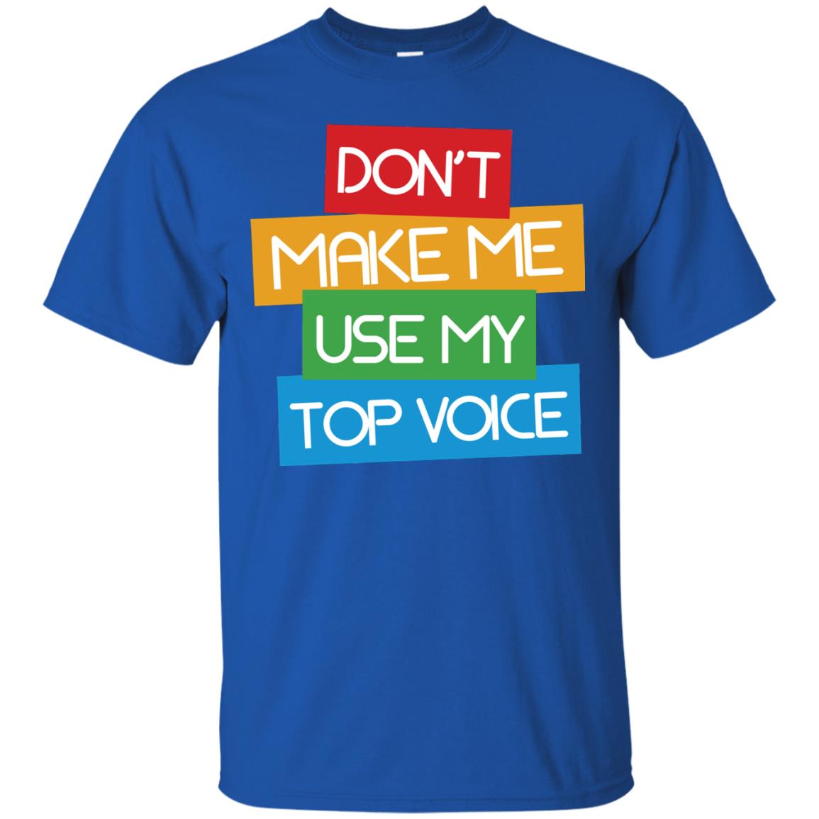 Don_t Make Me Use My Top Voice Lgbt Pride Month 2018 Shirt Royal