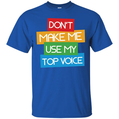 Don_t Make Me Use My Top Voice Lgbt Pride Month 2018 Shirt Royal