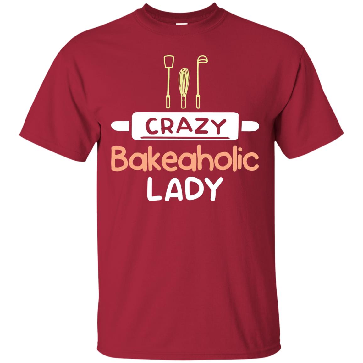 Crazy Bakeaholic Lady Baking Lover Shirt Cardinal