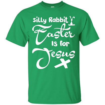 Silly Rabbit Easter Is For Jesus Christian T-shirt For Easter Day Irish Green