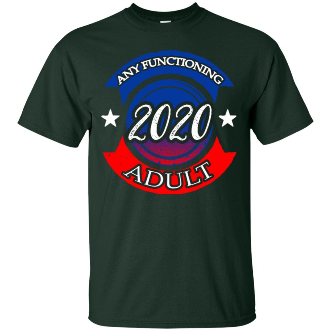 American Election Bumper T-shirt Any Functioning Adult 2020 Forest Green