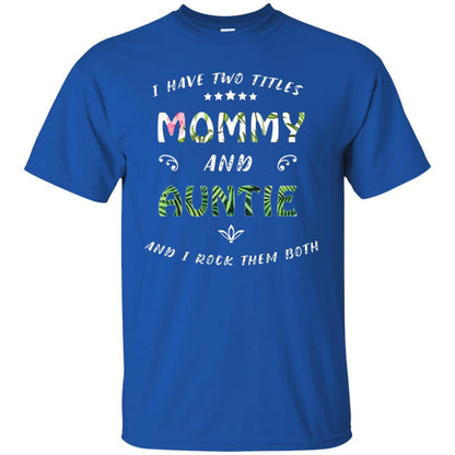 I Have Two Titles Mommy And Auntie Shirt Royal