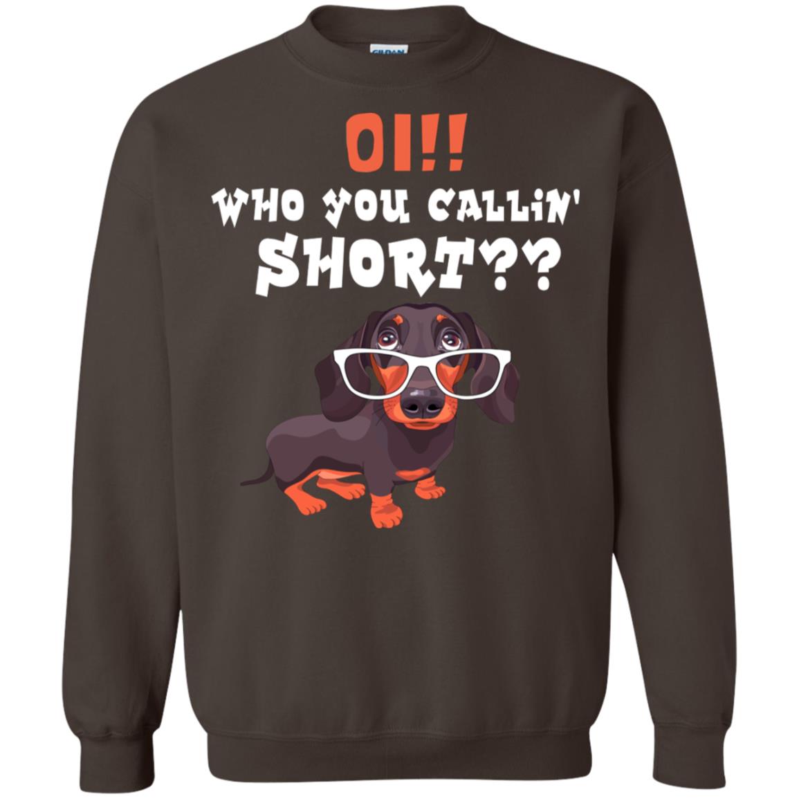 Oi Who You Calling Short Dachshund Gift Shirt Dark Chocolate