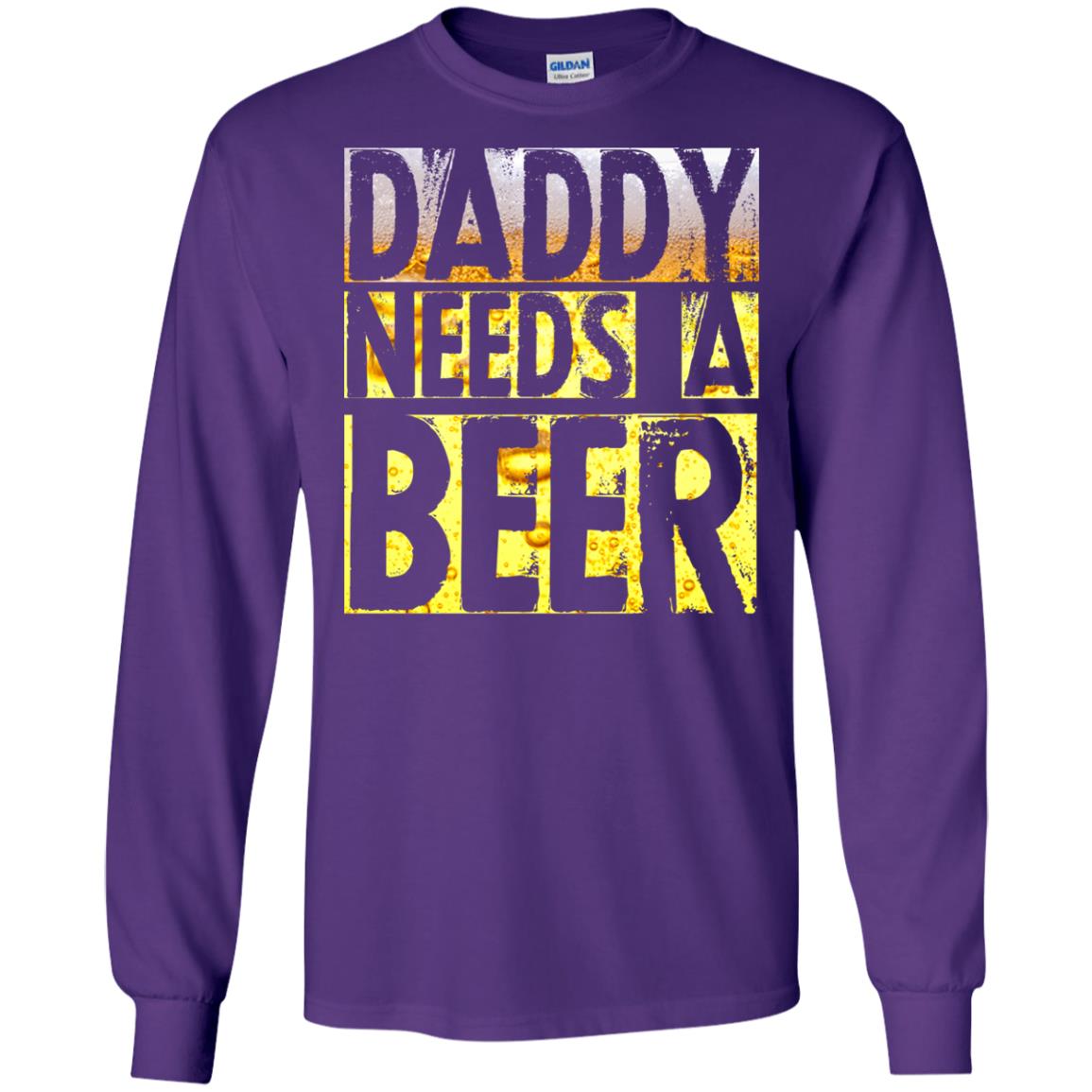 Daddy Needs A Beer Shirt For Dad Loves Beer Purple
