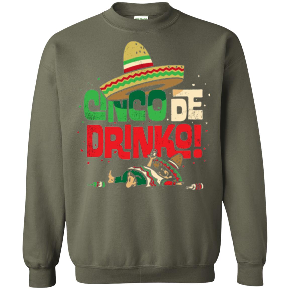 Cinco De Drinko Cinco De Mayo Drink Lover T-shirt Military Green