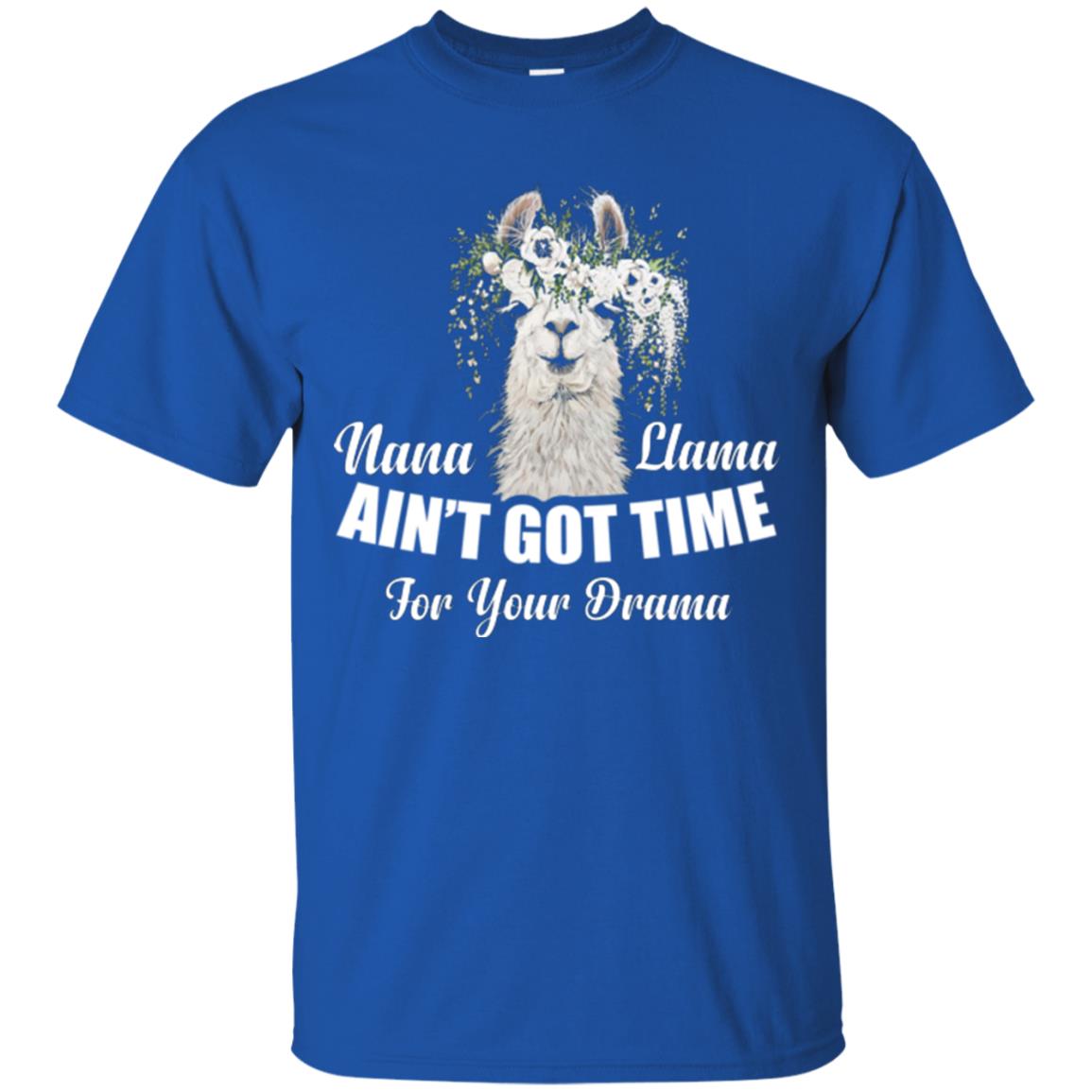 Llama Lover T-shirt Nana Llama Ain’t Got Time For Your Drama Royal