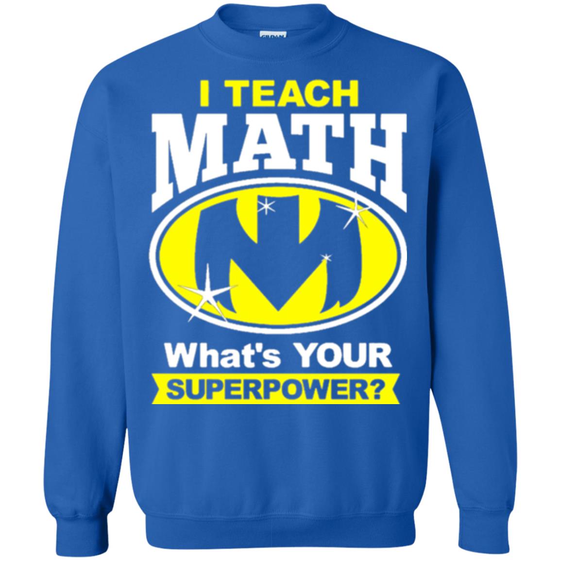 Teacher T-shirt I Teach Math What_s Your Superpower Royal