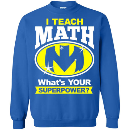 Teacher T-shirt I Teach Math What_s Your Superpower Royal