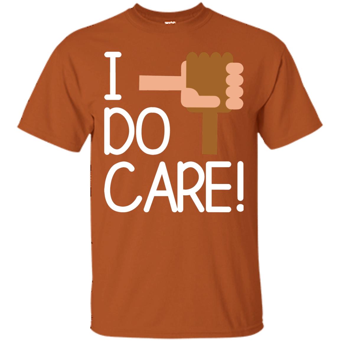 I Do Care Hot Saying 2018 Shirt Texas Orange