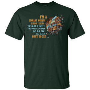 I'm A January Woman I Have 3 Sides The Quite And Sweet The Funny And Crazy And The Side You Never Want To SeeG200 Gildan Ultra Cotton T-Shirt