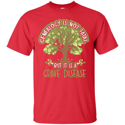 Genealogy Is Not Fatal But It Is A Grave Disease Basedow Symptoms T-shirt Red