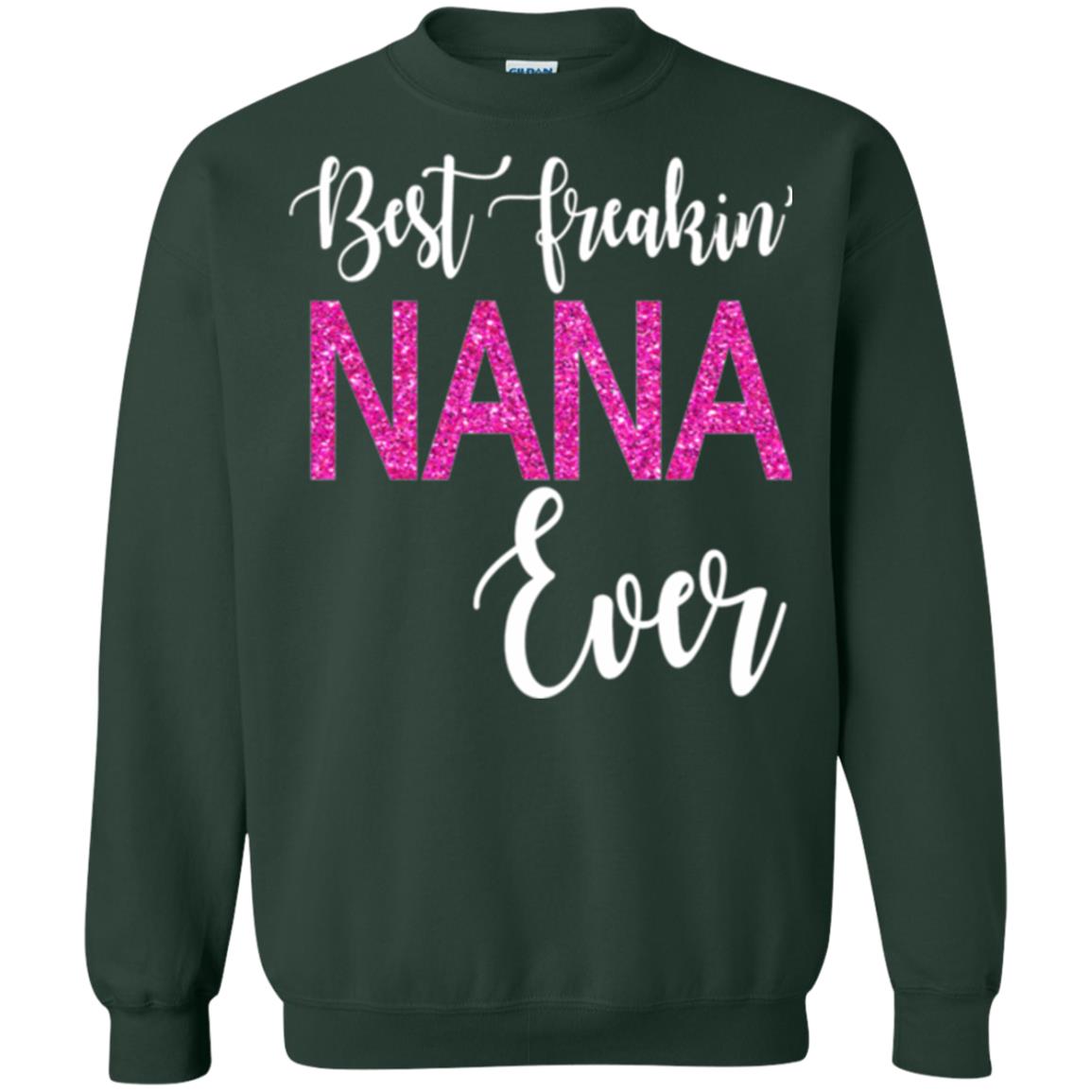 Nana T-shirt Best Freakin_ Nana Ever Forest Green