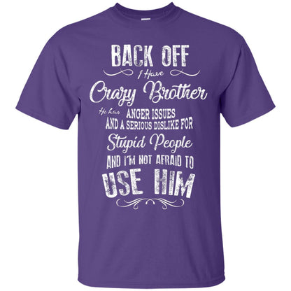 Back Off I Have A Crazy Brother And I'm Not Afraid To Use Him Sibling Quote My Brother Shirt Purple