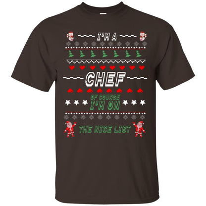 I'm A Chef Of Course I'm On The Nice List Cooker Ugly Sweater X-mas Gift Shirt Dark Chocolate
