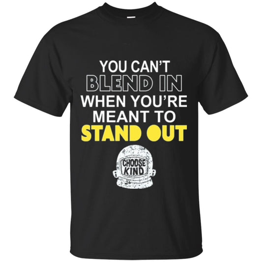 Anti Bullying T-shirt You Can't Blend In When You're Meant To Stand Out Black