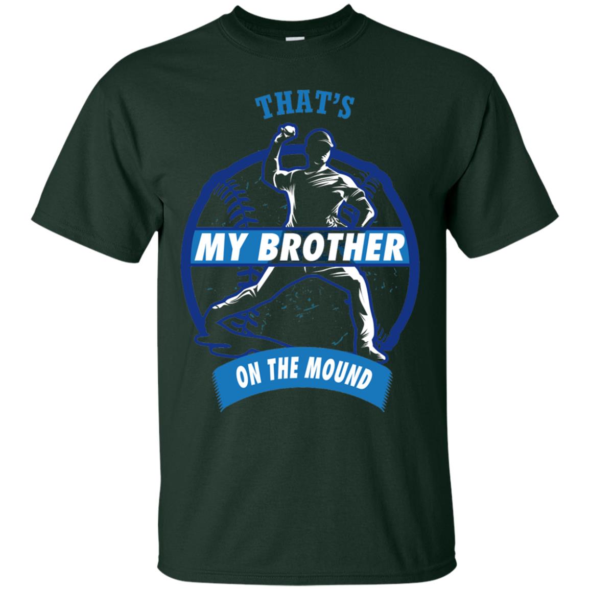 That_s My Brother On The Mound Baseball Pitcher Shirt Forest