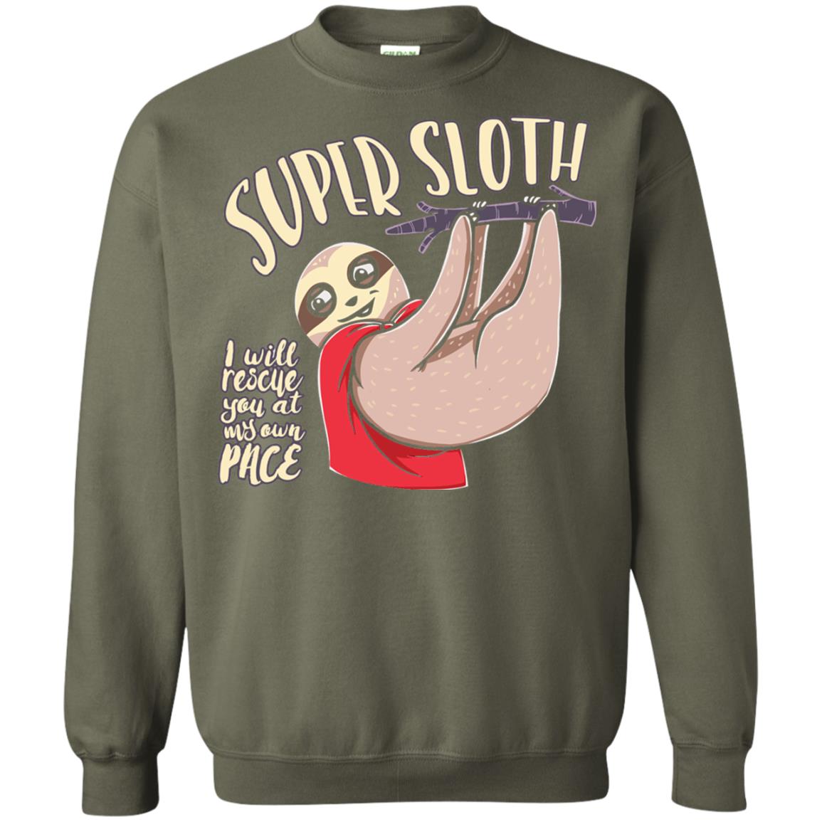 Funny Sloth T-shirt I Will Rescue You At My Own Pace Military Green