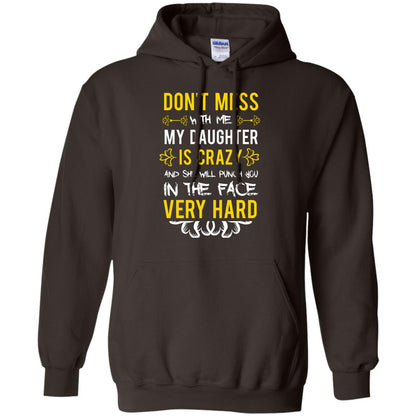 Don_t Mess With Me My Daughter Is Crazy And She Will Punch You In The Face Very Hard Shirt Dark Chocolate