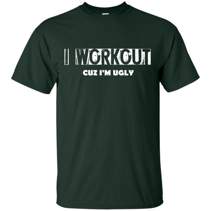Gymer T-shirt I Workout Cuz I'm Ugly Forest