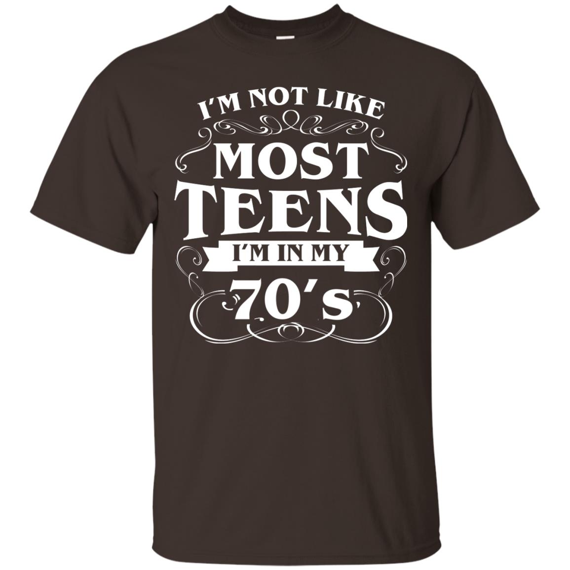 70th Birthday Shirt Im Not Like Most Teens Im In My 70's Dark Chocolate