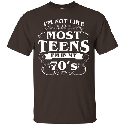 70th Birthday Shirt Im Not Like Most Teens Im In My 70's Dark Chocolate