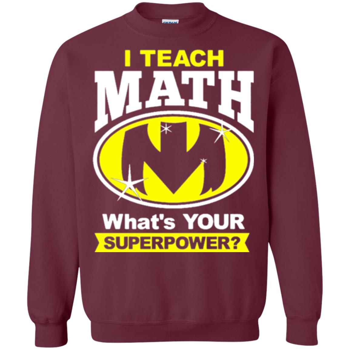 Teacher T-shirt I Teach Math What_s Your Superpower Maroon