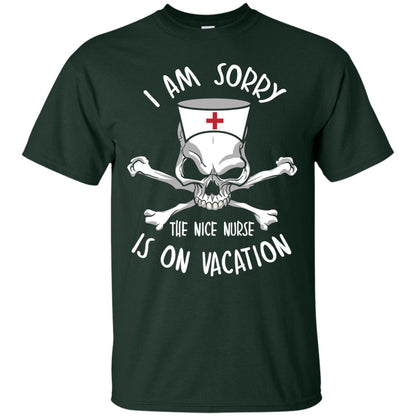 I Am Sorry The Nice Nurse Is On Vacation Nurse T-shirt Forest