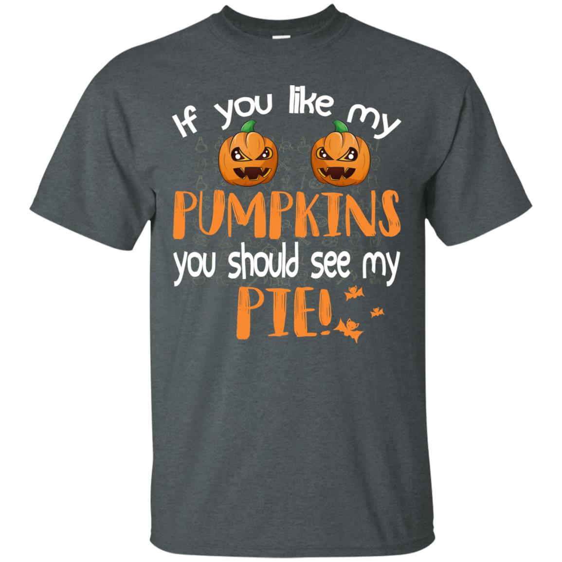 If You Like My Pumpkins You Should See My Pie Funny Halloween Shirt Dark Heather