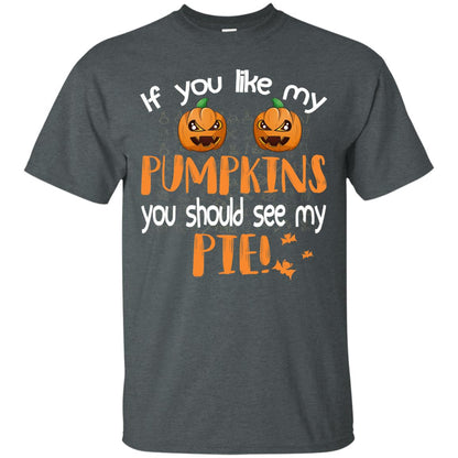 If You Like My Pumpkins You Should See My Pie Funny Halloween Shirt Dark Heather