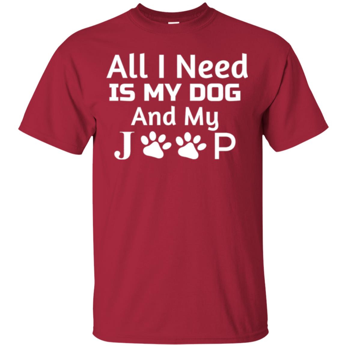 Dog Lovers T-shirt All I Need Is My Dog And My Jeep Cardinal