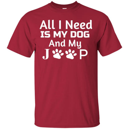 Dog Lovers T-shirt All I Need Is My Dog And My Jeep Cardinal