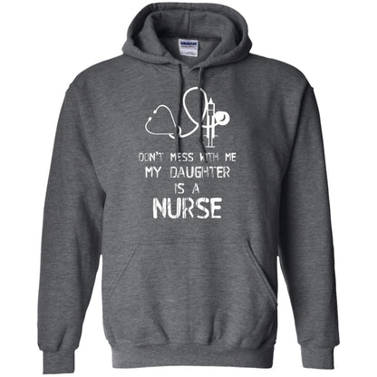 Don’t Mess With Me My Daughter Is A Nurse Funny Nurse Shirt For Parents Dark Heather