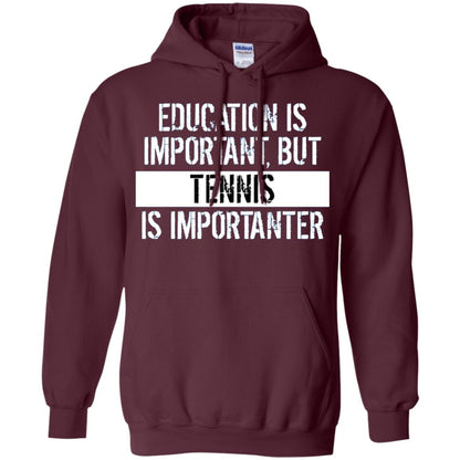 Tennis T-shirt Education Is Important Tennis Is Importanter Maroon