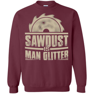 Woodworking T-shirt Saw Dust Is Man Glitter