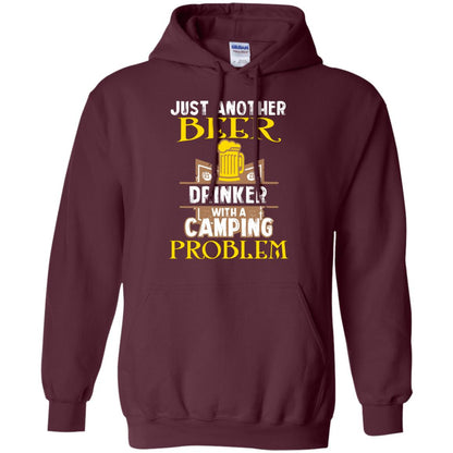 Just Another Beer Drinker With A Camping Problem Cool Shirt For Camper Love Beer Maroon