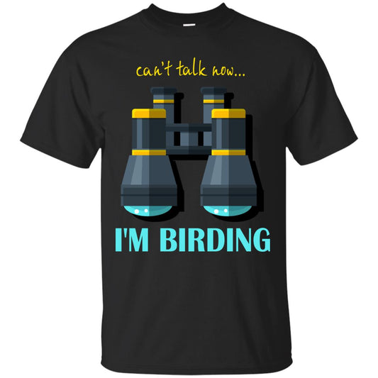 Bird-watching T-shirt Can't Talk Now I'm Birding Black