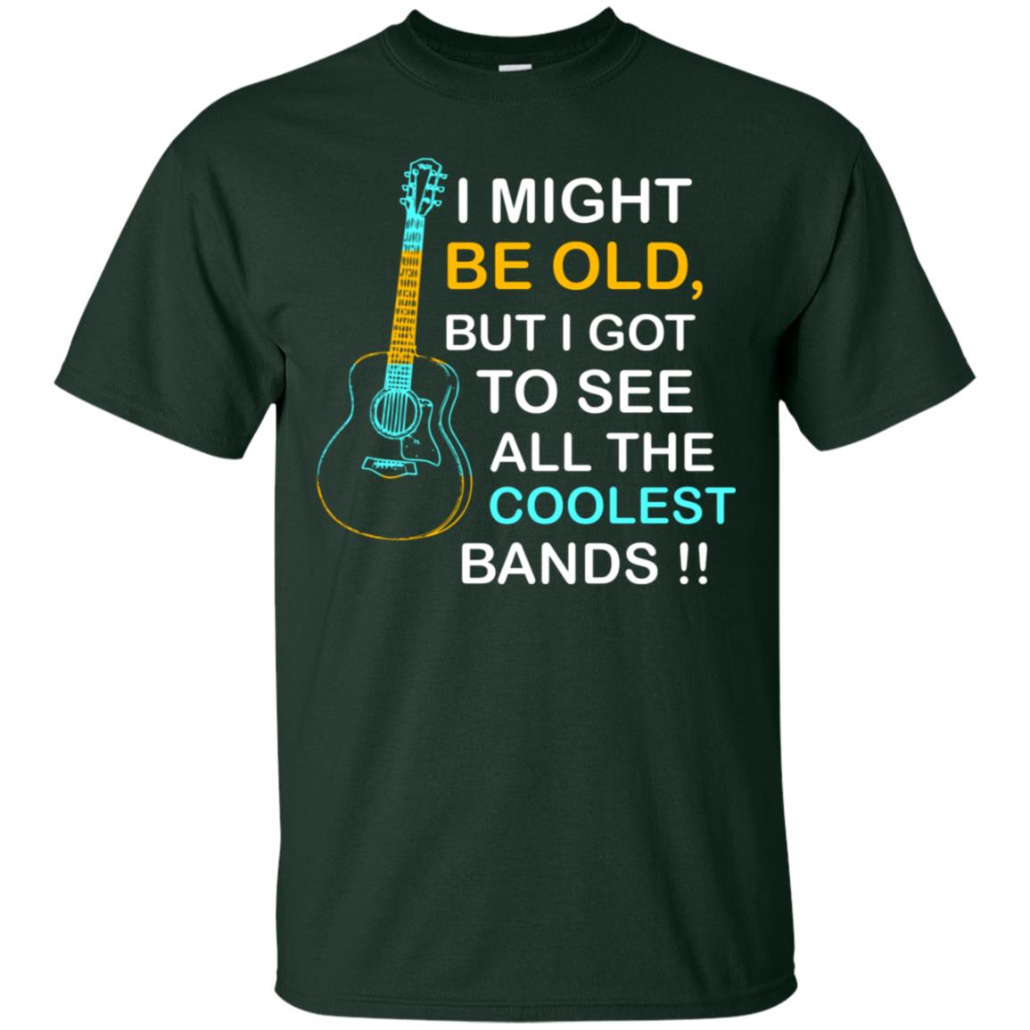 Be Old But I Got To See All The Coolest Band Shirt Forest