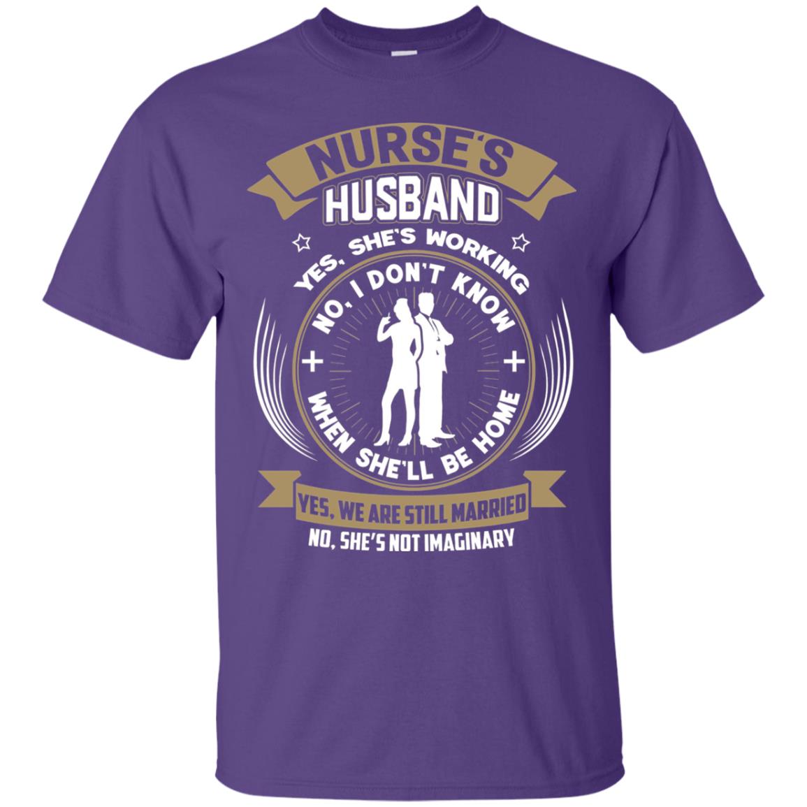 Nurse_s Husband She Is Working When She Will Be Home Shirt Purple