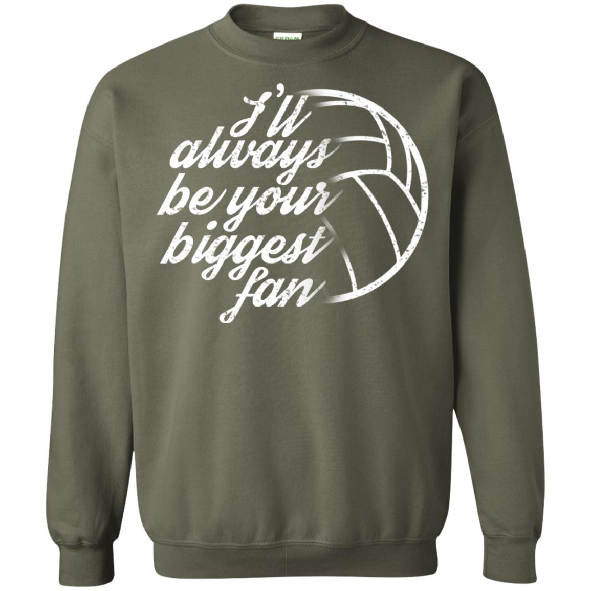 I'll Always Be Your Biggest Fan Volleyball Lovers Gift Shirt Military Green