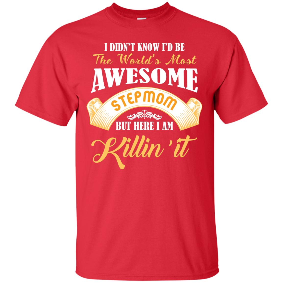 Awesome Stepmom But Here I Am Killin’ It Cool Gift Shirt For Stepmom Red