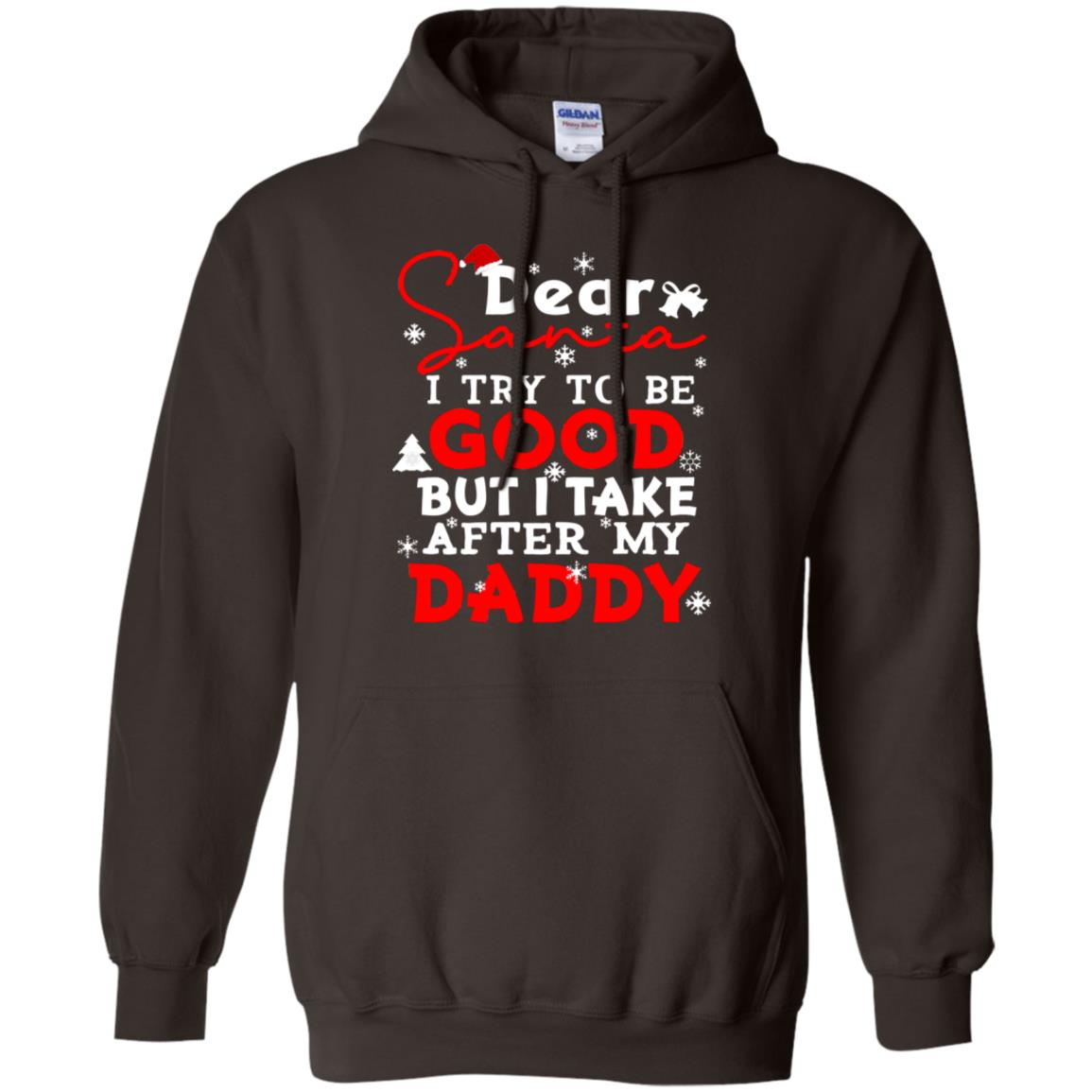 Dear Santa I Try To Be Good But I Take After My Daddy Ugly Christmas Family Matching Shirt Dark Chocolate