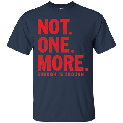 Not One More Enough Is Enough Anti Gun T-shirt Navy