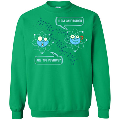 Chemistry Lover T-shirt I Lost An Electron Are You Positive Irish Green