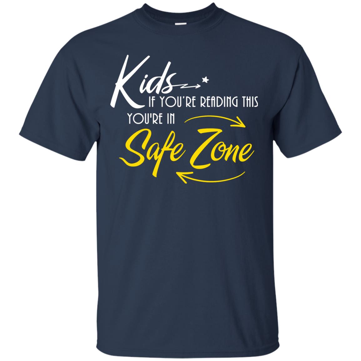 Kids If You Are Reading This You Are In Safe Zone Shirt Navy