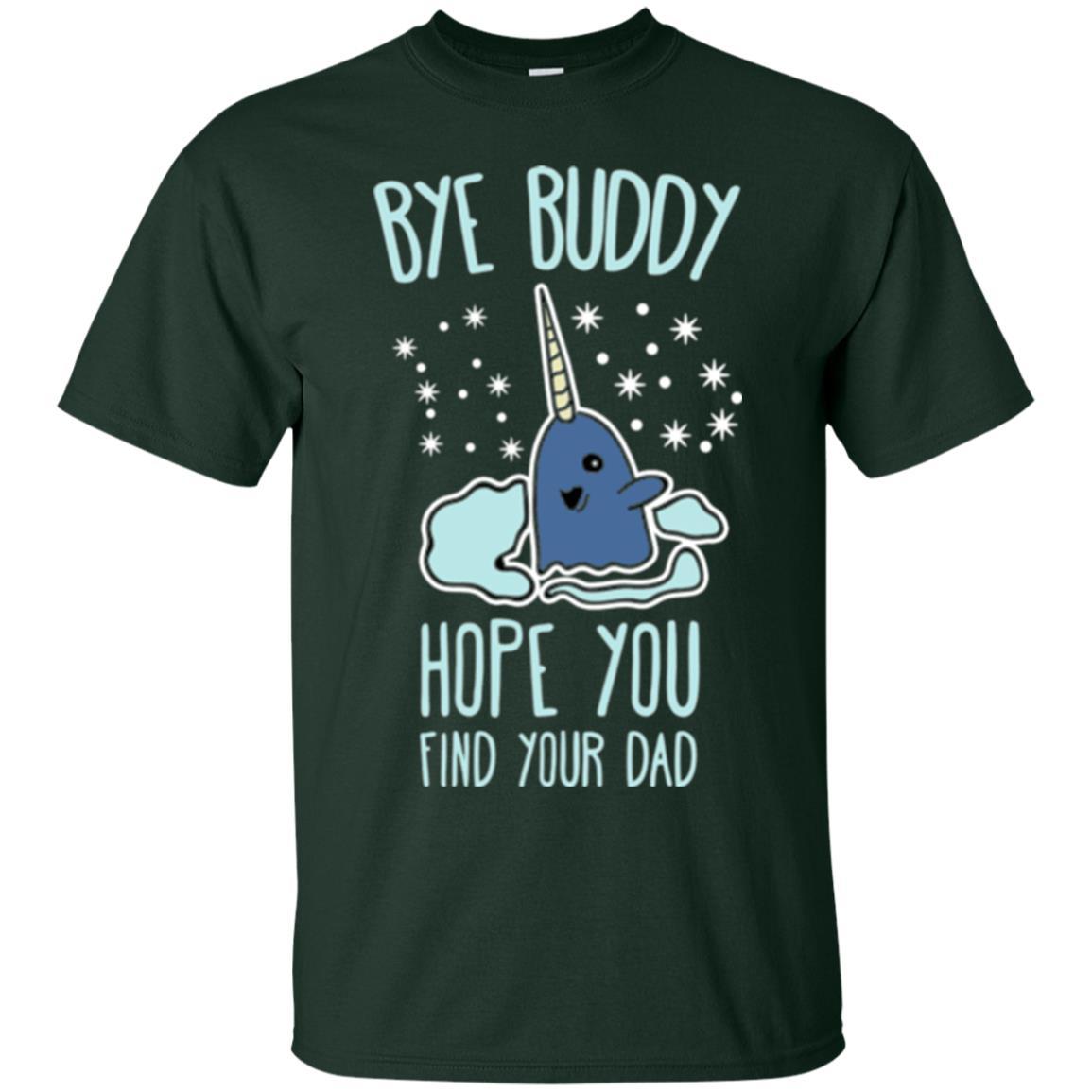 Family T-shirt Bye Buddy Hope You Find Your Dad Forest Green
