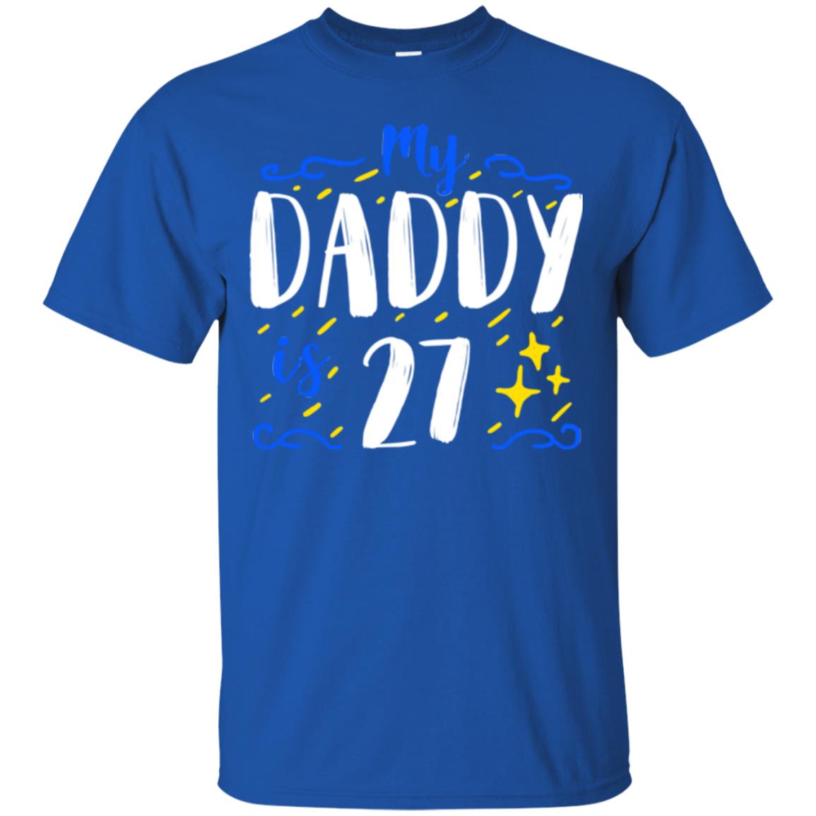 My Daddy Is 27 27th Birthday Daddy Shirt For Sons Or Daughters Royal