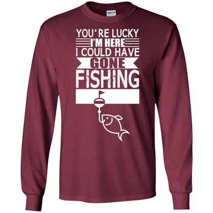 Fishing Lover T-shirt I_m Here I Could Have Gone Fishing Maroon