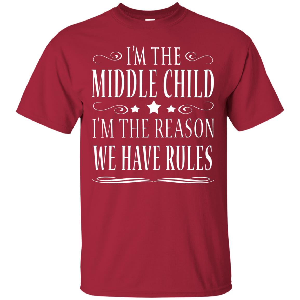 I_m The Middle Child I_m The Reason We Have Rules T-shirt Cardinal